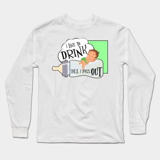 I like to drink till I pass out Long Sleeve T-Shirt